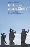 Produkt-Bild: Ist das noch unsere Kirche?: Die Zukunft der christlichen Gemeinde