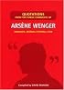 Quotations from the Public Comments of Arsene Wenger: Manager Arsenal Football Club