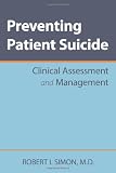 Preventing Patient Suicide: Clinical Assessment and Management