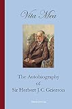 Vita mea : the autobiography of Sir Herbert J. C. Grierson