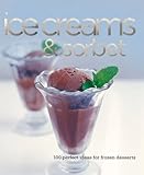 Ice creams & sorbets : ice creams, sorbets, granitas, cool desserts