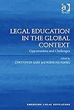 Legal education in the global context : opportunities and challenges