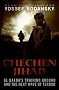 Chechen Jihad: Al Qaeda's Training Ground and the Next Wave of Terror Chechen Jihad: Al Qaeda's Training Ground and the Next Wave of Terror