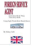 "Foreign Service Agent": Teen Story Book: Using Sight Words Kids Should Know (Kids Story Book 3) Large Print Edition