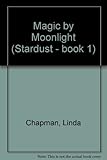Stardust : magic by moonlight