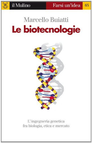 Le biotecnologie (Farsi un'idea) (Italian Edition)