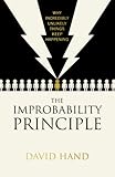 The improbability principle : why incredibly unlikely things keep happening