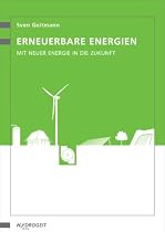 Erneuerbare Energien: Mit neuer Energie in die Zukunft