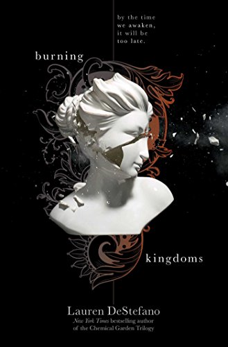 Burning Kingdoms (The Internment Chronicles Book 2), by Lauren DeStefano
