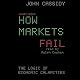 How Markets Fail: The Logic of Economic Calamities