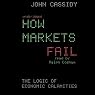 How Markets Fail: The Logic of Economic Calamities