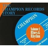 The Champion Records Story, Vol. 1 Blues