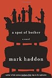 A Spot of Bother (0385520514) by Haddon, Mark