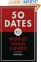 50 Dates Worse Than Yours