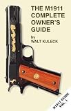 The M1911 Complete Owners Guide
