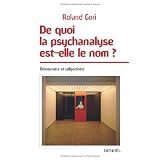 De quoi la psychanalyse est-elle le nom�?: D�mocratie et subjectivit�par Roland Gori