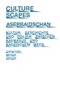 CultureScapes Aserbaidschan: Kultur, Geschichte und Politik zwischen Kaukasus und Kaspischem Meer
