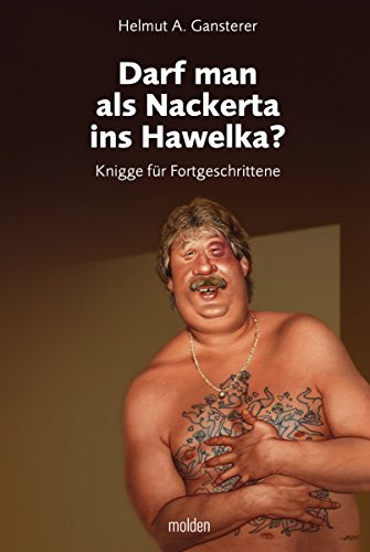 Darf man als Nackerta ins Hawelka?: Knigge für Fortgeschrittene (German Edition)