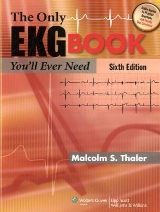 The Only EKG Book You'll Ever Need (Thaler, Only EKG Book You'll Ever Need)