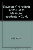 A general introductory guide to the Egyptian collections in the British Museum