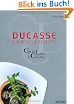 Ducasse - die besten Rezepte: Grand L...