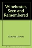 Winchester, seen and remembered