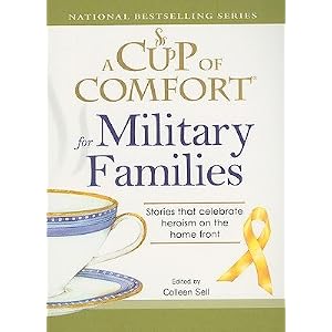 A Cup of Comfort for Military Families: Stories That Celebrate Heroism on the Home Front [CUP OF COMFORT FOR MILITARY FA]