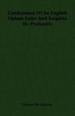 Confessions Of An English Opium Eater And Suspiria De Profundis