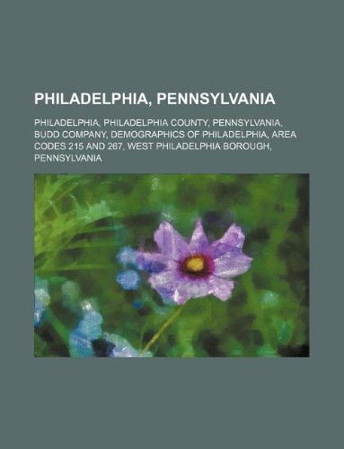 Philadelphia, Pennsylvania: Philadelphia, Philadelphia County, Pennsylvania, Budd Company, Demographics of Philadelphia, Breadth codes 215 and 267, West Philadelphia Borough, Pennsylvania