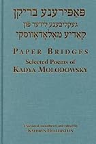 Paper Bridges: Selected Poems of Kadya Molodowsky Paper Bridges: Selected Poems of Kadya Molodowsky