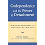 Codependence and the Power of Detachment: How to Set Boundaries and Make Your Life Your Own