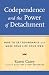 Codependence and the Power of Detachment: How to Set Boundaries and Make Your Life Your Own