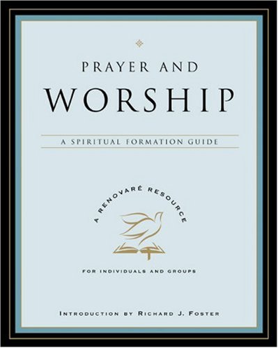 Prayer and Worship: A Spiritual Formation Guide