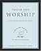 Prayer and Worship: A Spiritual Formation Guide