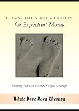 DVD : Audio CD Conscious Relaxation for Expectant Moms