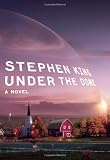 Under the Dome: A Novel By Stephen King