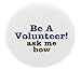 A&T Designs - Quantity 10 Be A Volunteer! ask me how 1.25
