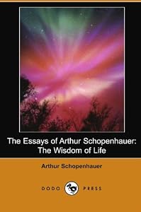 Image of The Essays of Arthur Schopenhauer: The Wisdom of Life: The Wisdom of Life (Dodo Press)