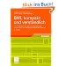 BWL kompakt und verst�ndlich: F�r IT-Professionals, praktisch t�tige Ingenieure und alle Fach- und F�hrungskr�fte ohne BWL-Studium