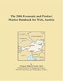 The 2006 Economic and Product Market Databook for Wels, Austria