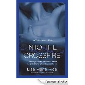 Into the Crossfire: A Protectors Novel: Navy SEAL: Protectors Series, Book 1