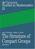The Structure of Compact Groups. A Primer for Students - A Handbook for the Expert (Gruyter - de Gruyter Studies in Mathematics): A Primer for Students ... Expert (de Gruyter Studies in Mathematics)