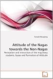 Attitude of the Nagas towards the Non-Nagas: Perception and interaction of the migratory students, bases and formation of Attitude