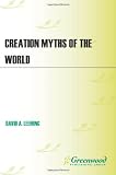 Creation Myths of the World: An Encyclopedia
