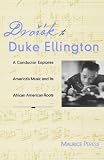 Dvorak to Duke Ellington: A Conductor Explores Americas Music and Its African American Roots