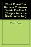 Black Forest Inn German Christmas Cookie Cookbook (Recipes from the Black Forest Inn)