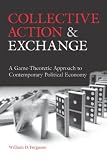 Collective Action and Exchange: A Game-Theoretic Approach to Contemporary Political Economy