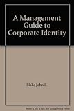 A management guide to corporate identity