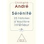 S�r�nit�. 25 histoires d'�quilibre int�rieur de Christophe Andr�