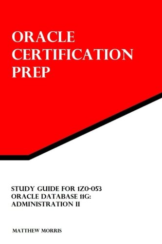 study guide for 1z0 053 oracle database 11g administration ii oracle certification prep